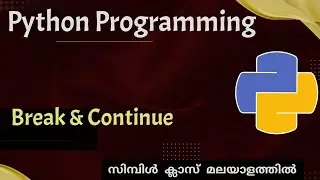 Python continue and Break statement|Python programming|Malayalam Tutorial