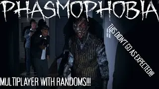 Phasmophobia - MULTIPLAYER WITH RANDOMS!!! (THIS DIDN'T GO AS EXPECTED!!!)