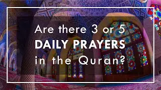 Quran Alone Studies: Are there 3 or 5 Daily Prayers Mentioned in the Quran?