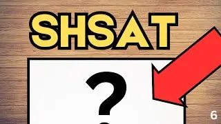 SHSAT Math Walkthrough #6