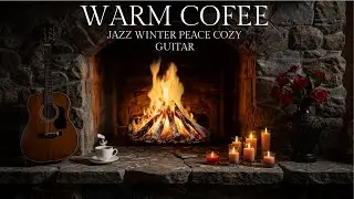 Cozy Jazz Guitar & Fireplace Ambience &ndash; Coffee Shop Vibes for Relaxing, Studying or Sleeping