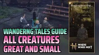 Wandering Tales All Creatures Great and Small - Where Winds Meet