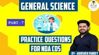 Part 7 | General Science for NDA & CDS  | Physics, Chemistry, Biology Questions for NDA & CDS 2021