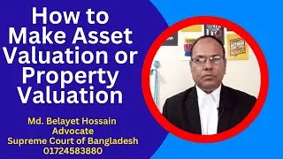 How to Make Asset Valuation or Property Valuation - Voice of Law BD - Adv Belayet Hossain