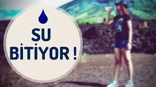 SU ARTIK BİTİYOR ! İ&Ccedil;ECEK BİR DAMLA SU BULAMAYACAĞIZ.