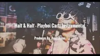 Half & Half - Playboi Carti (flp + Instrumental) BEST VERSION