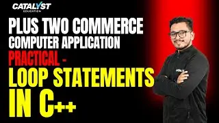 Plus Two Commerce | Computer Application | Practical - LOOP STATEMENTS IN C++