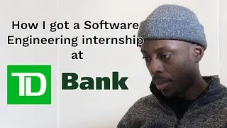 How to get a software engineering internship at a bank  - TD Bank