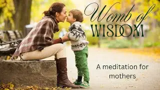Womb of Wisdom - Meditation for mothers