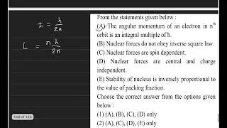 From the statements given below: (A) the angular momentum of an electron in nth orbit is an integral