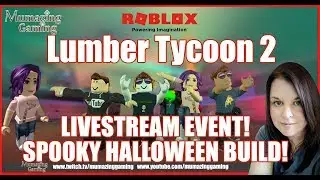 Roblox Lumber Tycoon 2 Halloween Livestream Event Mumazing Gaming!