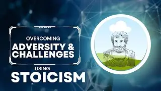How Stoicism Can Help You Overcome Adversity and Challenges