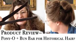 Product Review- Pony-O & Bun Barz for Historical Hairstyles?
