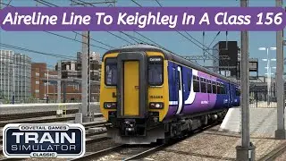 Airedale & Whafedale Line In A Class 156 | 12:30 Leeds To Carlisle | Train Sim Classic