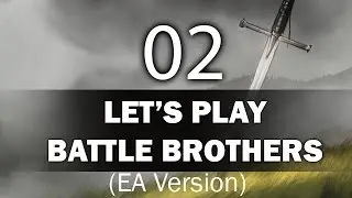 Let's Play Battle Brothers - Episode 2 (Early Access Version)