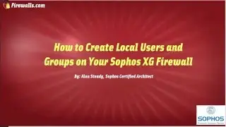 Sophos XG Essentials: How to create Local Users & Groups