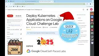 [2025] Deploy Kubernetes Applications on Google Cloud: Challenge Lab #qwiklabs #GSP318 @quick_lab