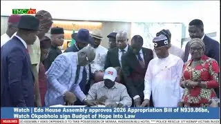 EDHA approves 2026 Appropriation Bill of N939.86bn, Watch Okpebholo sign Budget of Hope into Law