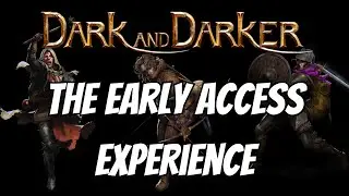 Dark and Darker: The Early Access Experience
