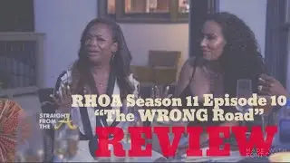 REAL HOUSEWIVES OF ATLANTA Season 11 Episode 10 - The Wrong Road (REVIEW/RECAP)