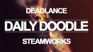 Daily Doodle - Deadlance Steamworks  - 21 Sep 2017