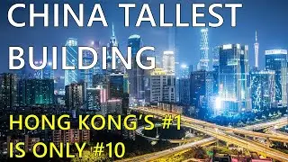 China&rsquo;s Top 10 Tallest Buildings &mdash; Even Hong Kong Ranks Only #10