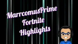 MarrcomusPrime Presents: Fortnite Highlights - Silly Moments