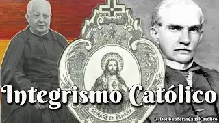 Integrismo ♱ Sard&aacute; y Salvany