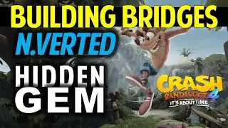 Building Bridges N.Verted: Hidden Gem Location | Crash Bandicoot 4: It's About Time