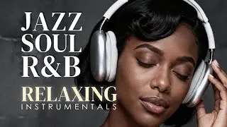 Smooth Jazz & Soul R&B 24/7 – Soul Flow Instrumentals