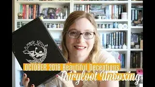 October Fairyloot Unboxing l Beautiful Deceptions 2018