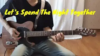 The Rolling Stones - Let's Spend The Night Together (Live Ver. Guitar & Vocal Cover by Taehan Lee)