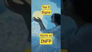 Top 5 Signs You&rsquo;re an INFP