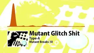 Mutant Glitch Shit - Type-A
