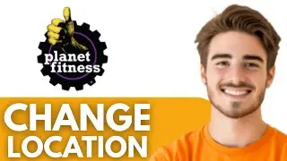 How To Change Planet Fitness Location  - Full Guide