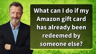What can I do if my Amazon gift card has already been redeemed by someone else?