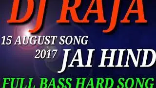 DJ RAJA...15 AUGUST SONG 2017 FULL BASS HARD SONG
