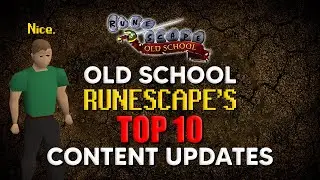 OSRS's Top 10 Content Updates (Opinion)