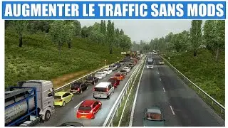 [ ETS 2 ALL VERSIONS ] TUTO AUGMENTER LE TRAFFIC SANS MODS