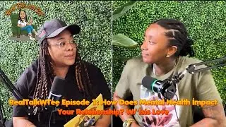 REALTALKWTEE EPISODE 1: HOW DOES MENTAL HEALTH IMPACT YOUR RELATIONSHIP? W/ ISIS LOVE