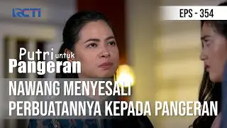 PUTRI UNTUK PANGERAN - Nawang Menyesali Perbuatannya Kepada Pangeran