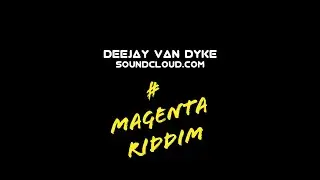 DJ Snake- Magenta Riddim (Deejay van Dyke Remix)