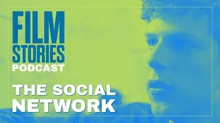 The Social Network: Film Stories Podcast