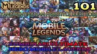 KOMBINASI 101 ULTI HERO DI MOBILE LEGENDS!! (YANG PENTING FREESTYLE DULU BOSS)