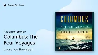 Columbus: The Four Voyages by Laurence Bergreen &middot; Audiobook preview