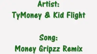 Money Gripzz remix = TyMoney & Kid Flight ( NEW )