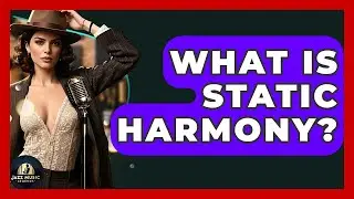 What Is Static Harmony? - Jazz Music Legends