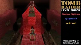 Tomb Raider Custom TRLE - Atlantean Nightmare (by Opaque79)