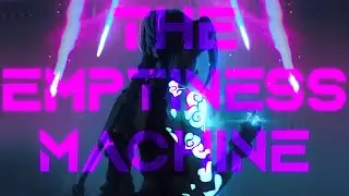 The Emptiness Machine [AMV]