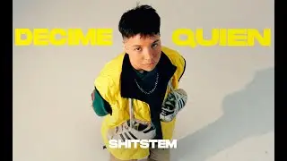 SHITSTEM - DECIME QUIEN